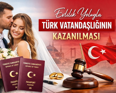 Evlilik Yoluyla Türk Vatandaşlığı
