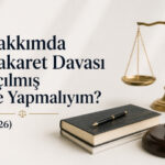 Hakkımda Hakaret Davası Açılmış Ne Yapmalıyım