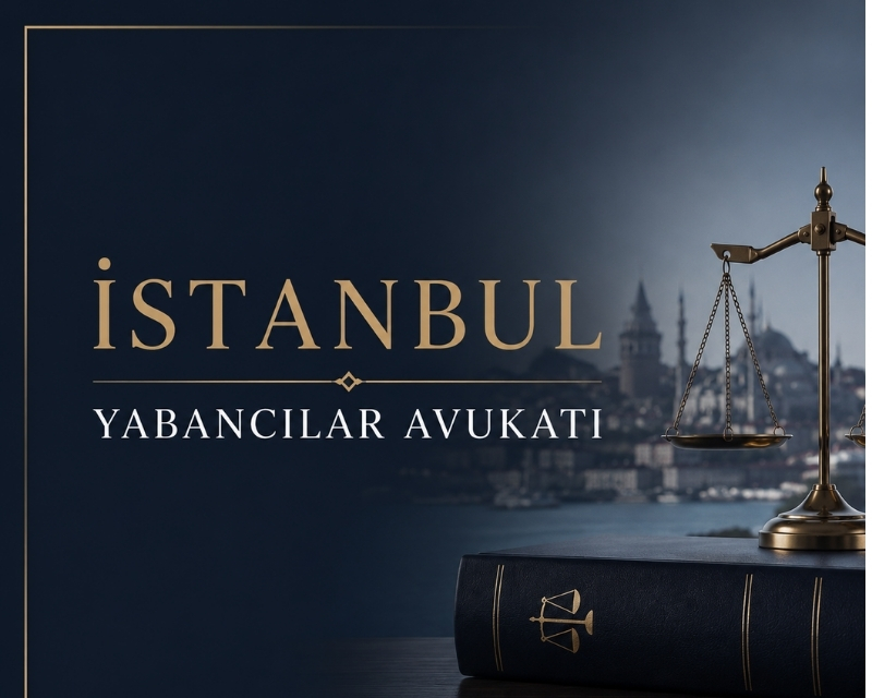 İstanbul Yabancılar Avukatı